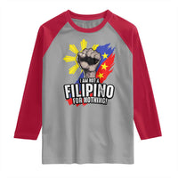 I Am Not Filipino For Nothing Raglan Shirt Fight Supporter Philippine Flag