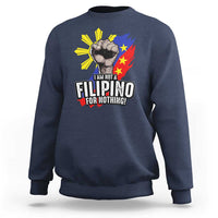 I Am Not Filipino For Nothing Sweatshirt Fight Supporter Philippine Flag