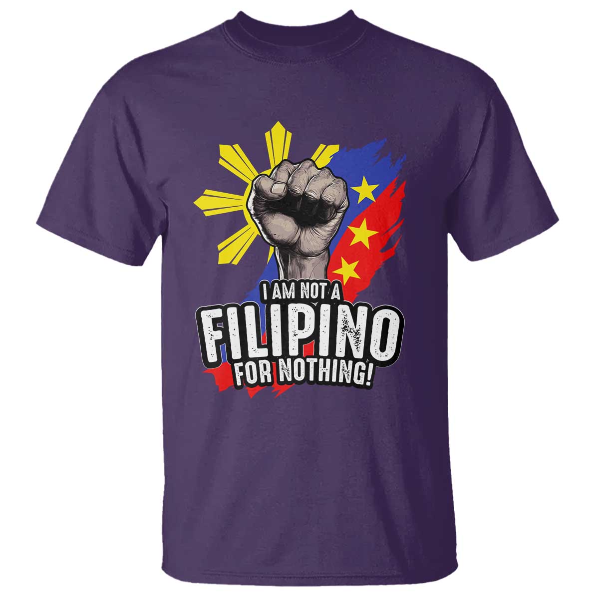 I Am Not Filipino For Nothing T Shirt Fight Supporter Philippine Flag