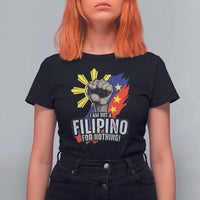 I Am Not Filipino For Nothing T Shirt For Women Fight Supporter Philippine Flag