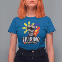 I Am Not Filipino For Nothing T Shirt For Women Fight Supporter Philippine Flag