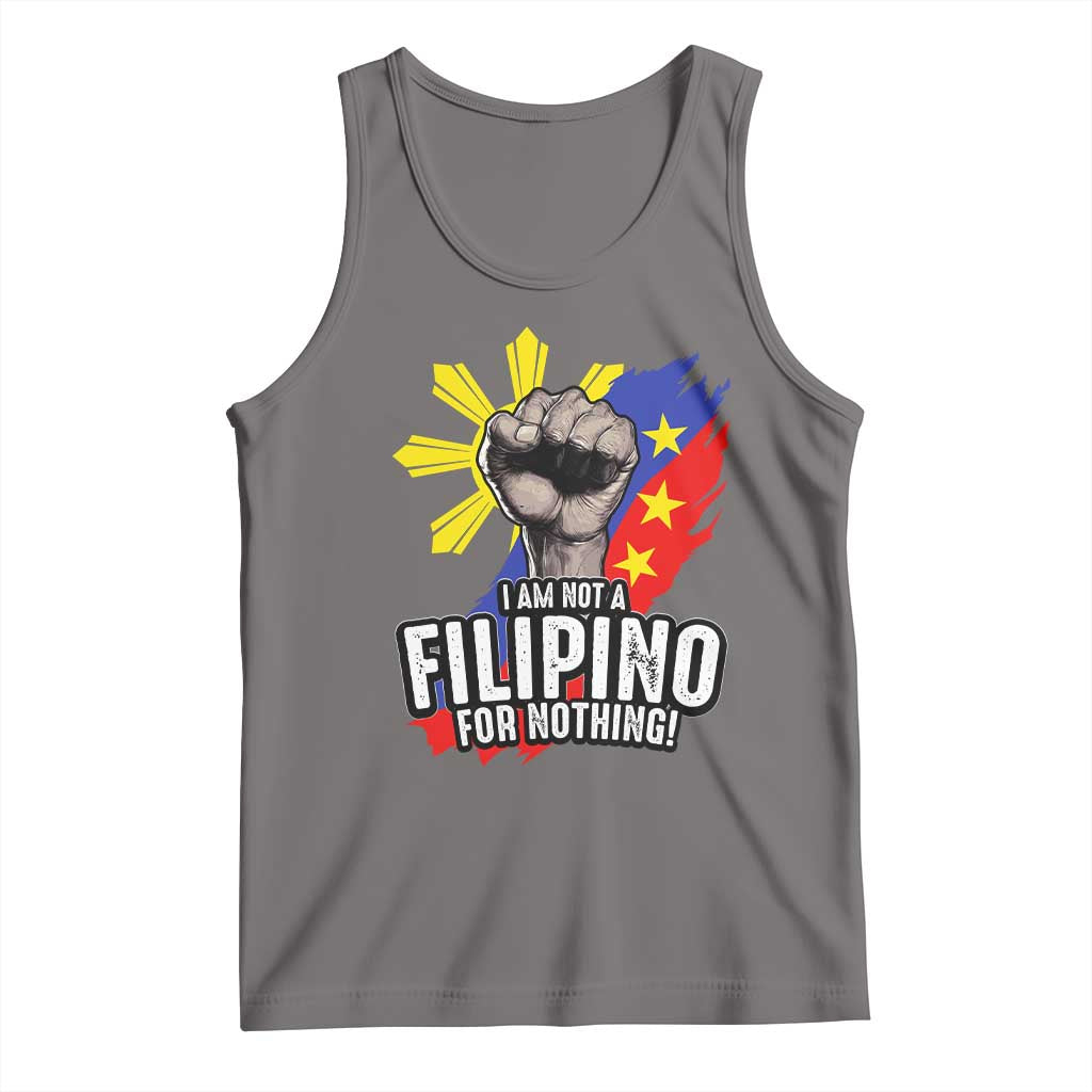 I Am Not Filipino For Nothing Tank Top Fight Supporter Philippine Flag