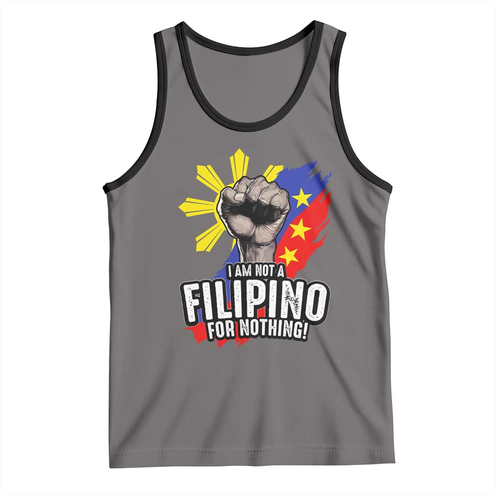 I Am Not Filipino For Nothing Tank Top Fight Supporter Philippine Flag