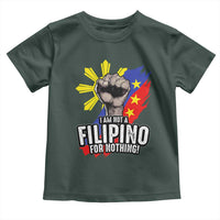 I Am Not Filipino For Nothing Toddler T Shirt Fight Supporter Philippine Flag