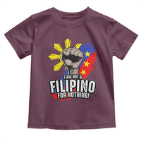 I Am Not Filipino For Nothing Toddler T Shirt Fight Supporter Philippine Flag