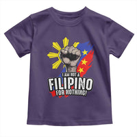 I Am Not Filipino For Nothing Toddler T Shirt Fight Supporter Philippine Flag