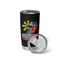 I Am Not Filipino For Nothing Tumbler Cup Fight Supporter Philippine Flag