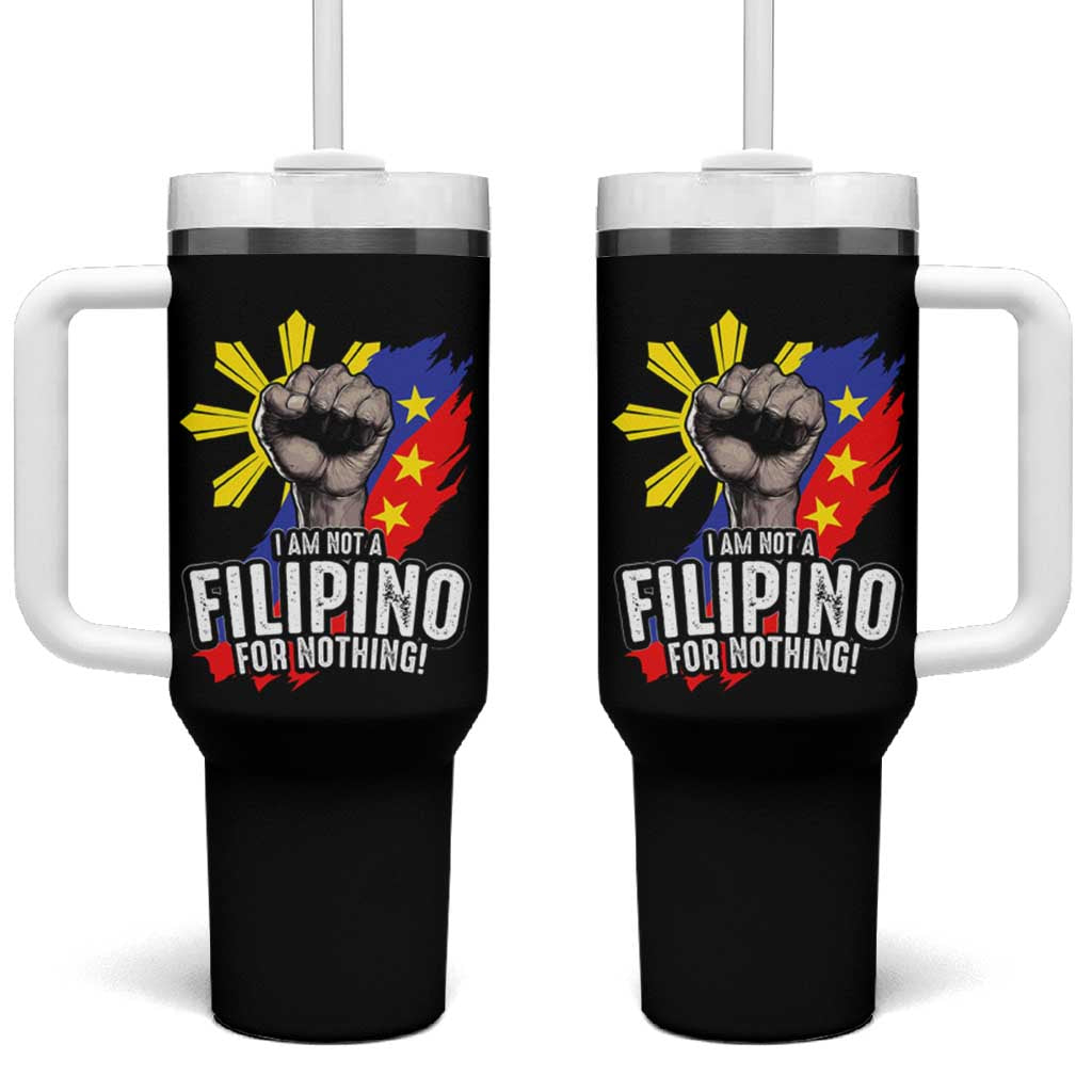 I Am Not Filipino For Nothing Tumbler With Handle Fight Supporter Philippine Flag
