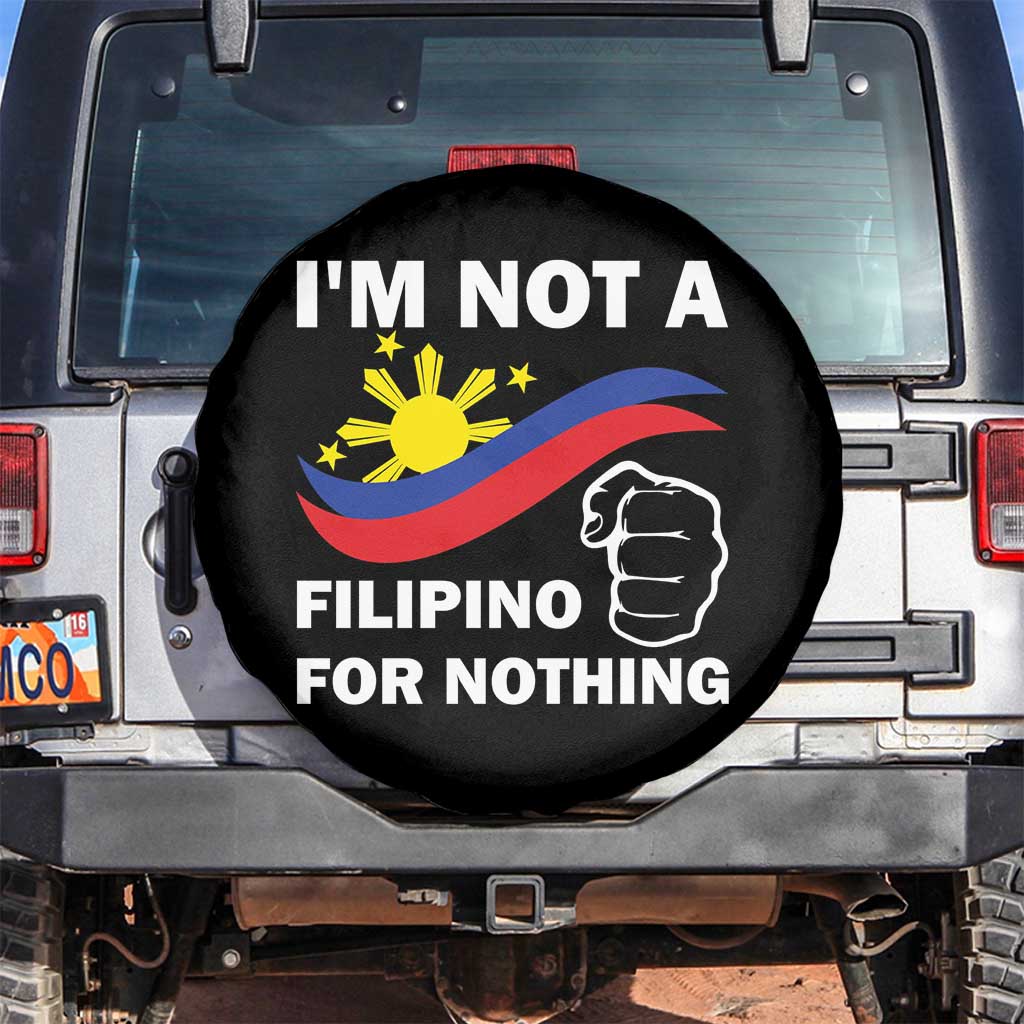 I Am Not Filipino For Nothing Spare Tire Cover Supporter Philippine Flag