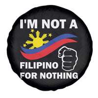 I Am Not Filipino For Nothing Spare Tire Cover Supporter Philippine Flag