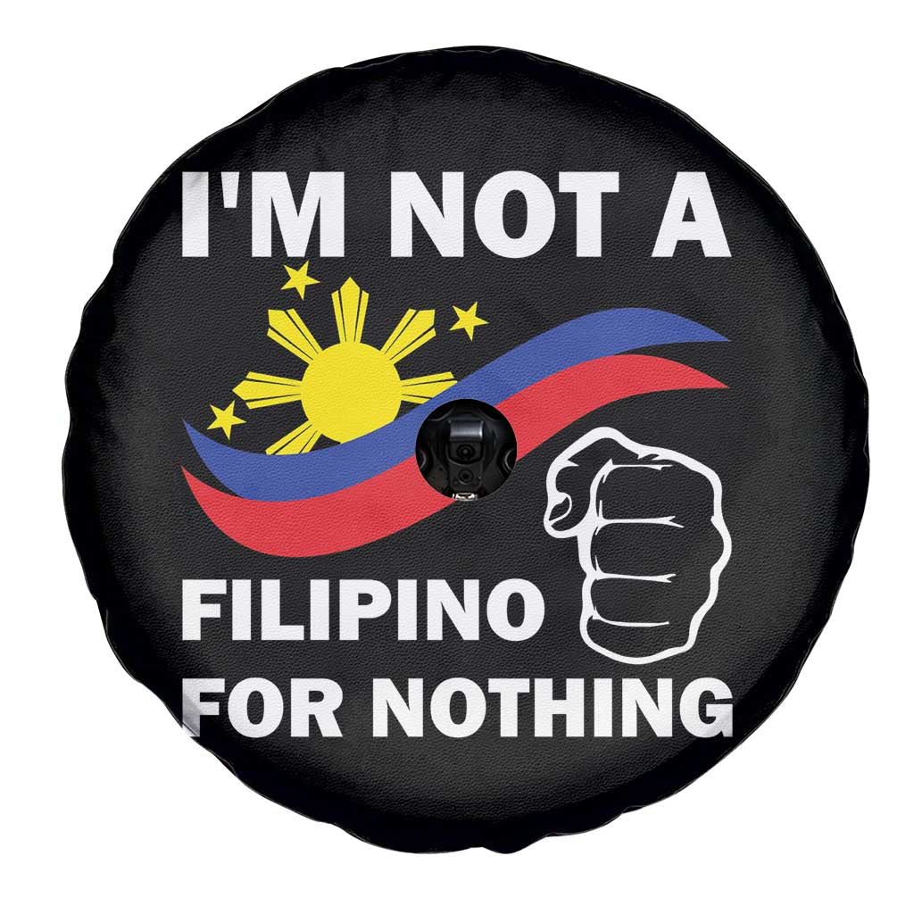 I Am Not Filipino For Nothing Spare Tire Cover Supporter Philippine Flag