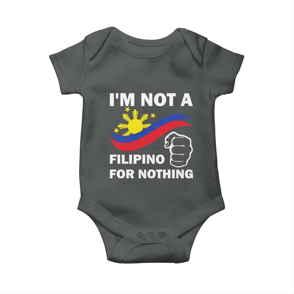 I Am Not Filipino For Nothing Baby Onesie Supporter Philippine Flag