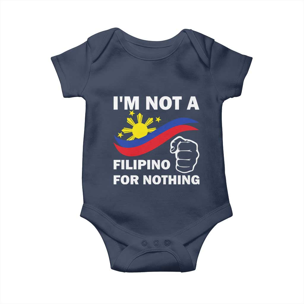 I Am Not Filipino For Nothing Baby Onesie Supporter Philippine Flag