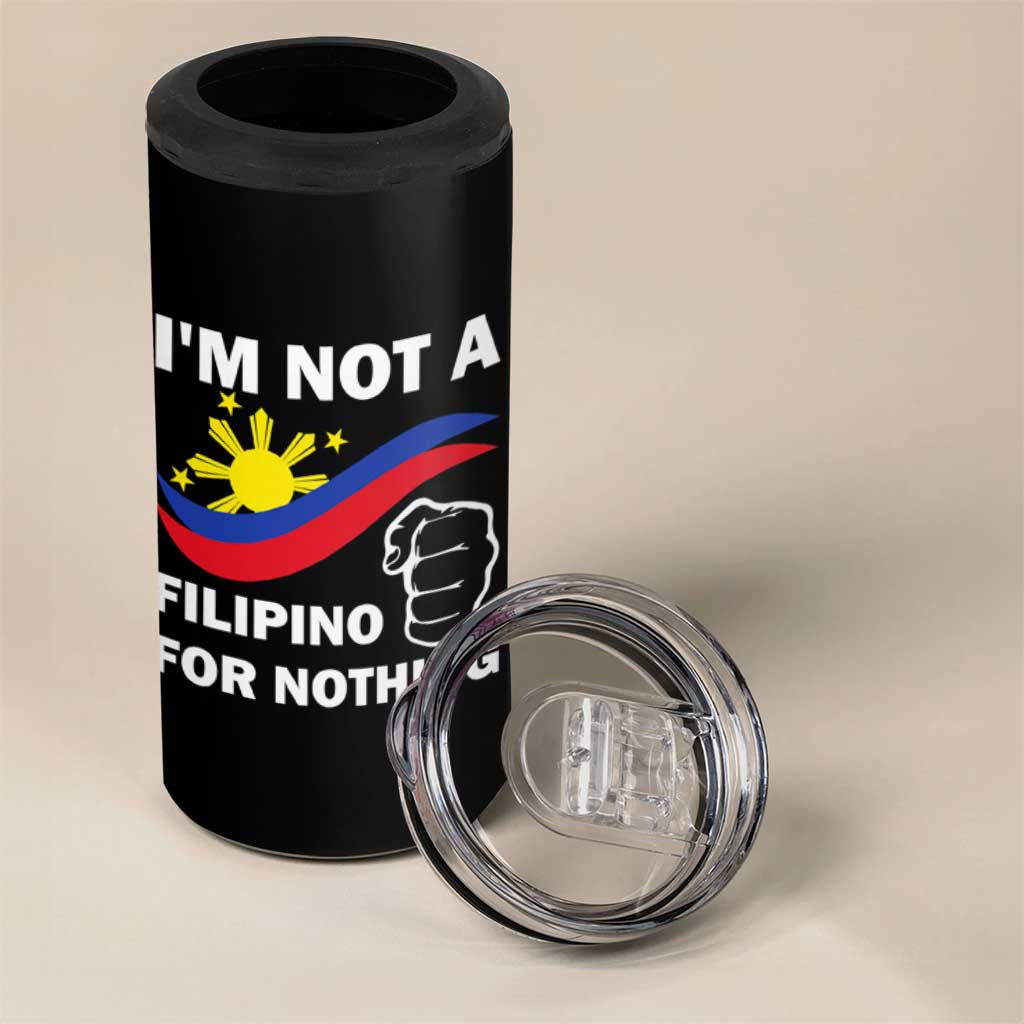 I Am Not Filipino For Nothing 4 in 1 Can Cooler Tumbler Supporter Philippine Flag