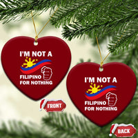 I Am Not Filipino For Nothing Ceramic Ornament Supporter Philippine Flag - Wonder Print Shop