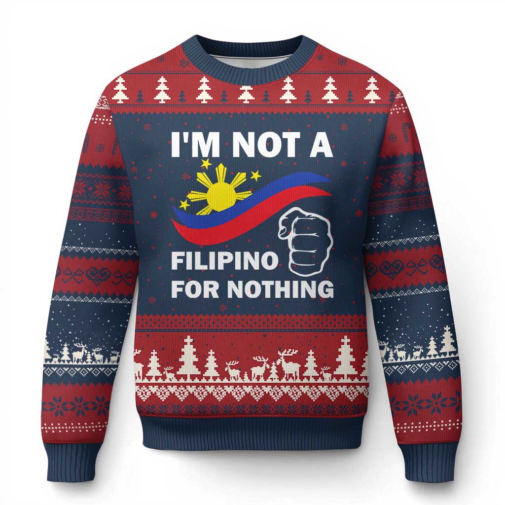 I Am Not Filipino For Nothing Ugly Christmas Sweater Supporter Philippine Flag - Wonder Print Shop