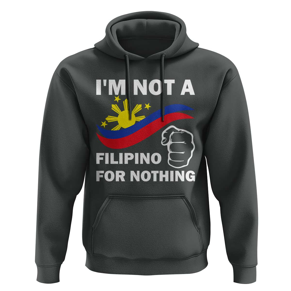 I Am Not Filipino For Nothing Hoodie Supporter Philippine Flag