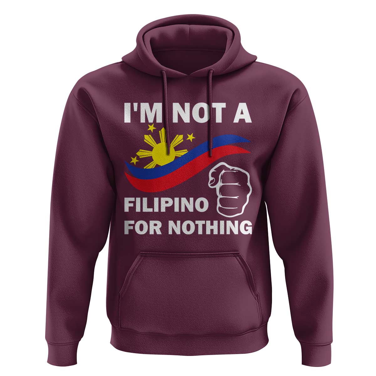 I Am Not Filipino For Nothing Hoodie Supporter Philippine Flag