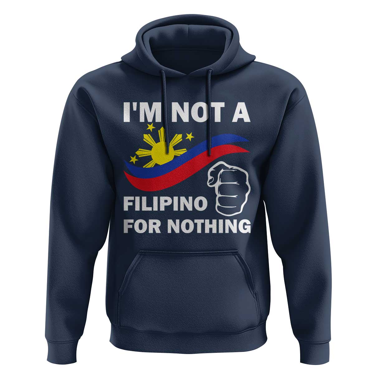 I Am Not Filipino For Nothing Hoodie Supporter Philippine Flag