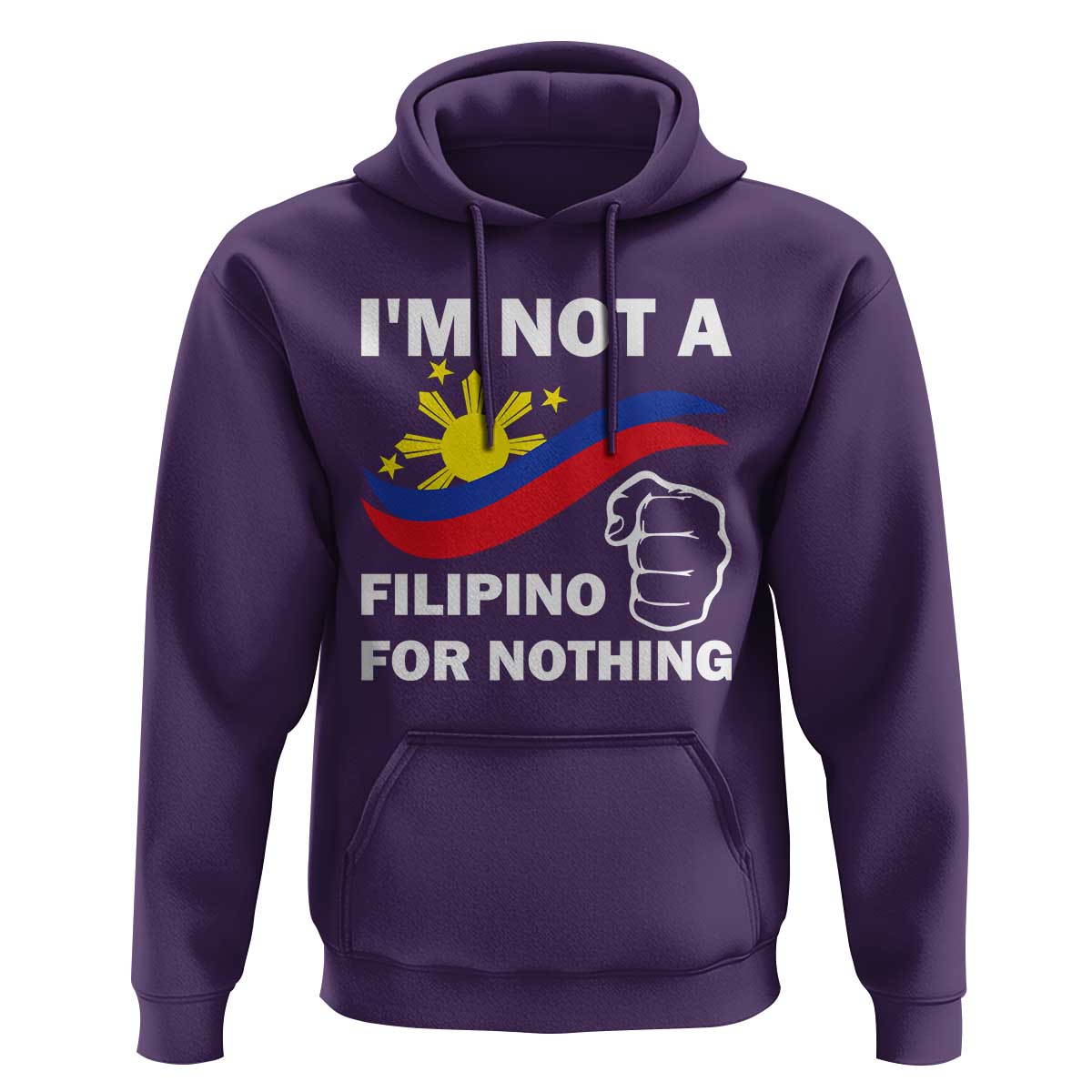 I Am Not Filipino For Nothing Hoodie Supporter Philippine Flag