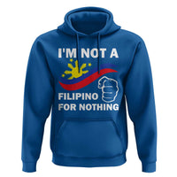 I Am Not Filipino For Nothing Hoodie Supporter Philippine Flag