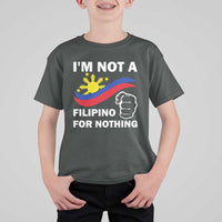I Am Not Filipino For Nothing T Shirt For Kid Supporter Philippine Flag