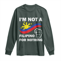 I Am Not Filipino For Nothing Long Sleeve Shirt Supporter Philippine Flag