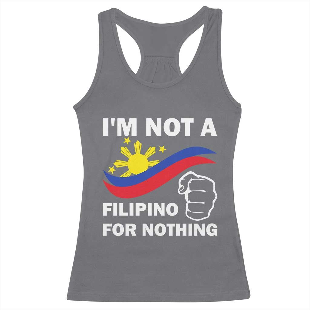 I Am Not Filipino For Nothing Racerback Tank Top Supporter Philippine Flag