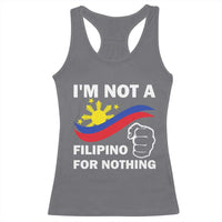 I Am Not Filipino For Nothing Racerback Tank Top Supporter Philippine Flag