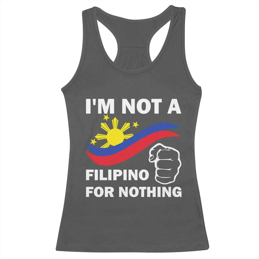 I Am Not Filipino For Nothing Racerback Tank Top Supporter Philippine Flag