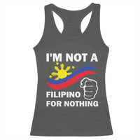 I Am Not Filipino For Nothing Racerback Tank Top Supporter Philippine Flag