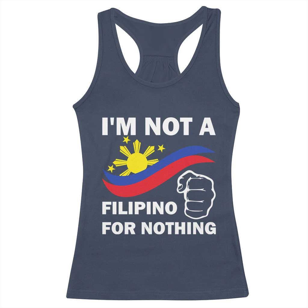 I Am Not Filipino For Nothing Racerback Tank Top Supporter Philippine Flag