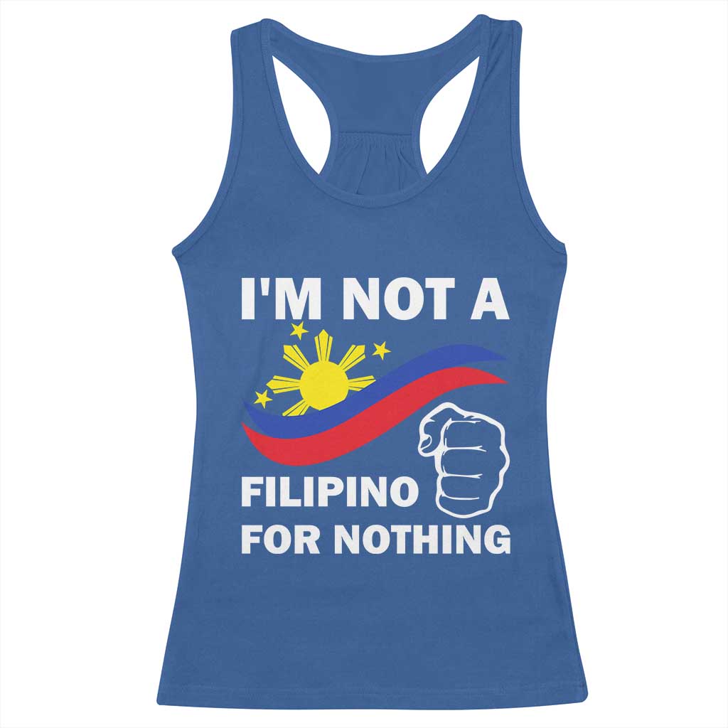 I Am Not Filipino For Nothing Racerback Tank Top Supporter Philippine Flag