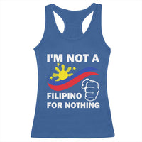 I Am Not Filipino For Nothing Racerback Tank Top Supporter Philippine Flag
