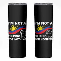 I Am Not Filipino For Nothing Skinny Tumbler Supporter Philippine Flag