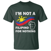 I Am Not Filipino For Nothing T Shirt Supporter Philippine Flag