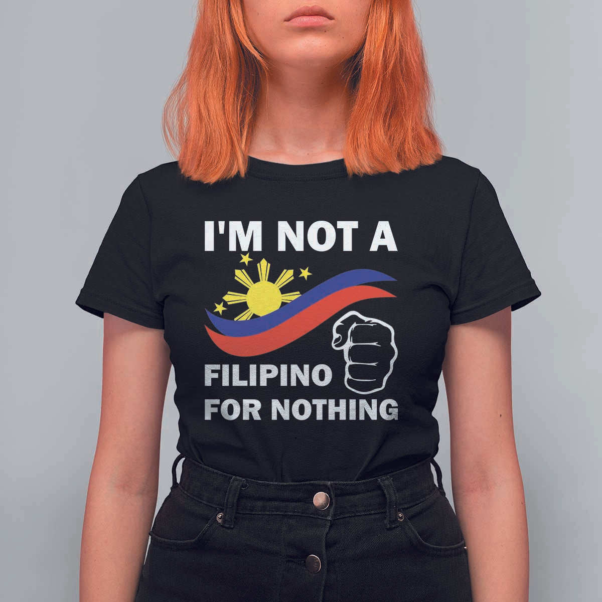 I Am Not Filipino For Nothing T Shirt For Women Supporter Philippine Flag