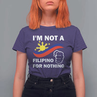 I Am Not Filipino For Nothing T Shirt For Women Supporter Philippine Flag