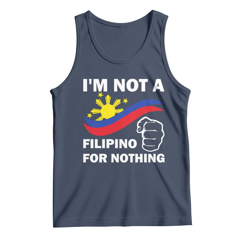 I Am Not Filipino For Nothing Tank Top Supporter Philippine Flag