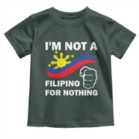 I Am Not Filipino For Nothing Toddler T Shirt Supporter Philippine Flag