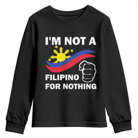 I Am Not Filipino For Nothing Youth Sweatshirt Supporter Philippine Flag