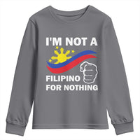 I Am Not Filipino For Nothing Youth Sweatshirt Supporter Philippine Flag