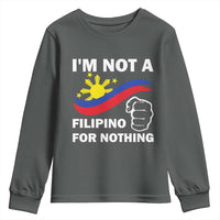 I Am Not Filipino For Nothing Youth Sweatshirt Supporter Philippine Flag