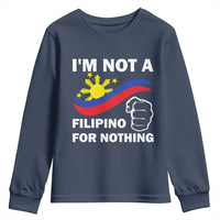 I Am Not Filipino For Nothing Youth Sweatshirt Supporter Philippine Flag