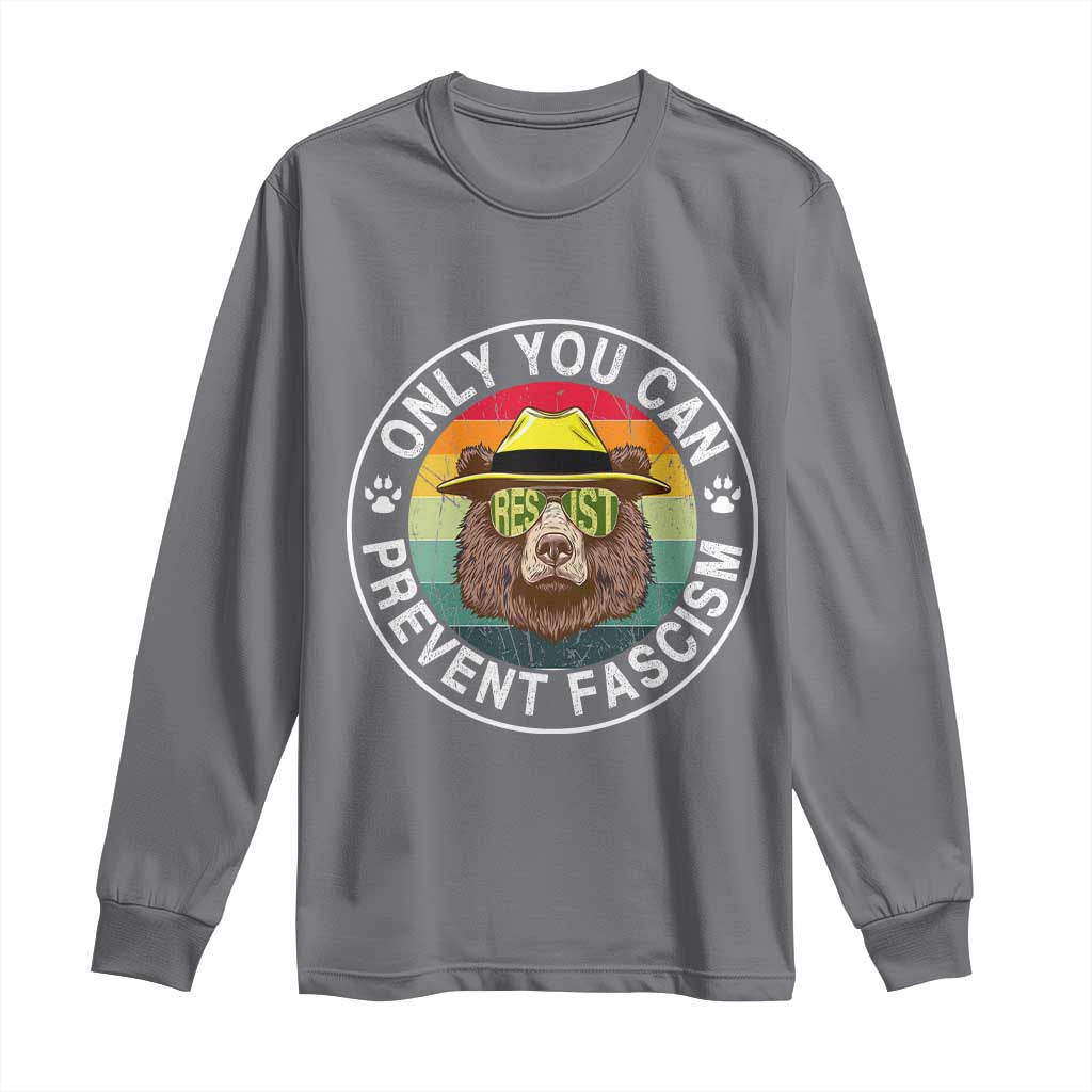 Only You Can Prevent Fascism Long Sleeve Shirt Protect National Parks Bear Resist