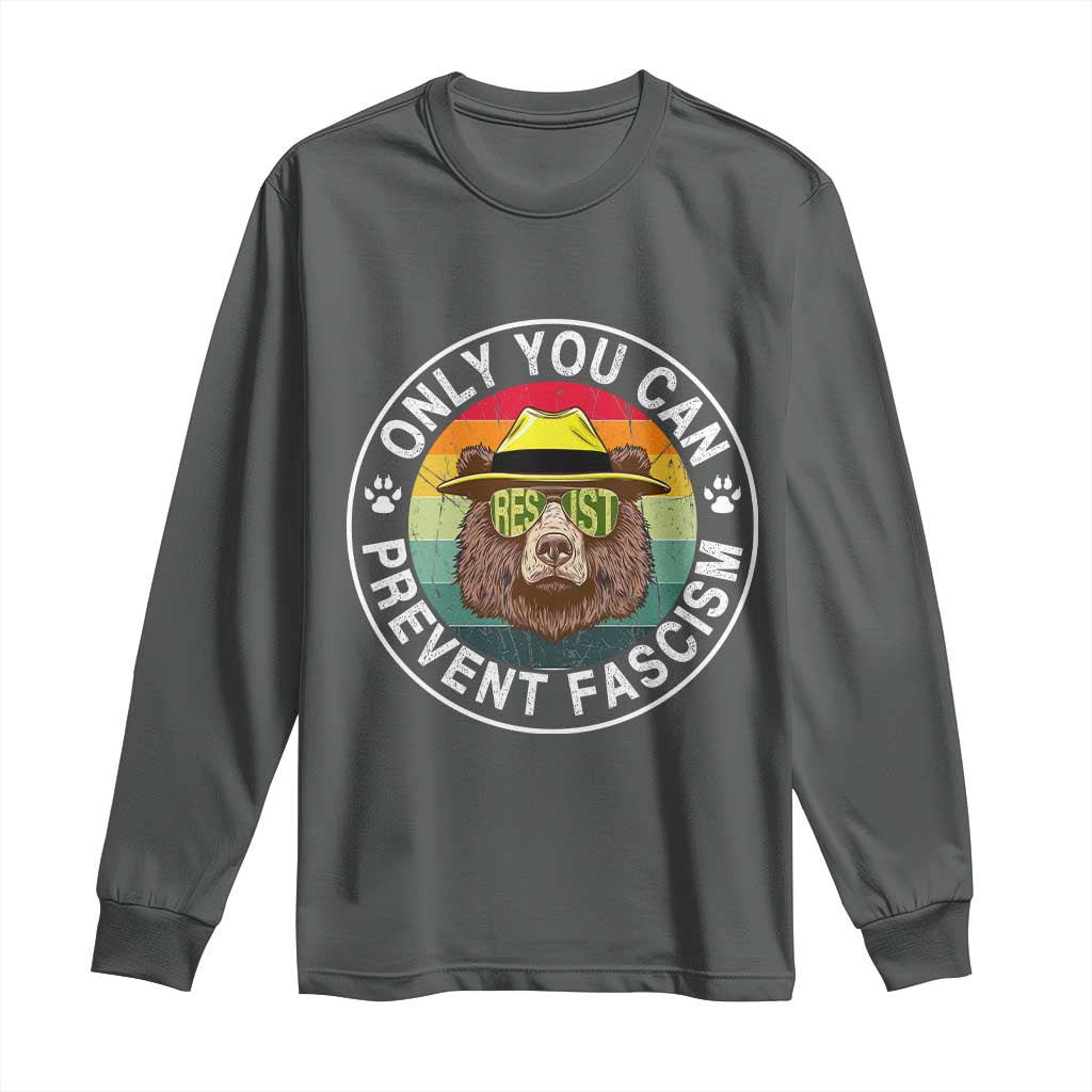Only You Can Prevent Fascism Long Sleeve Shirt Protect National Parks Bear Resist