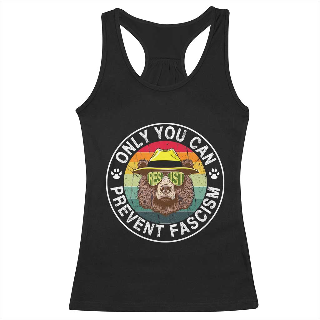 Only You Can Prevent Fascism Racerback Tank Top Protect National Parks Bear Resist