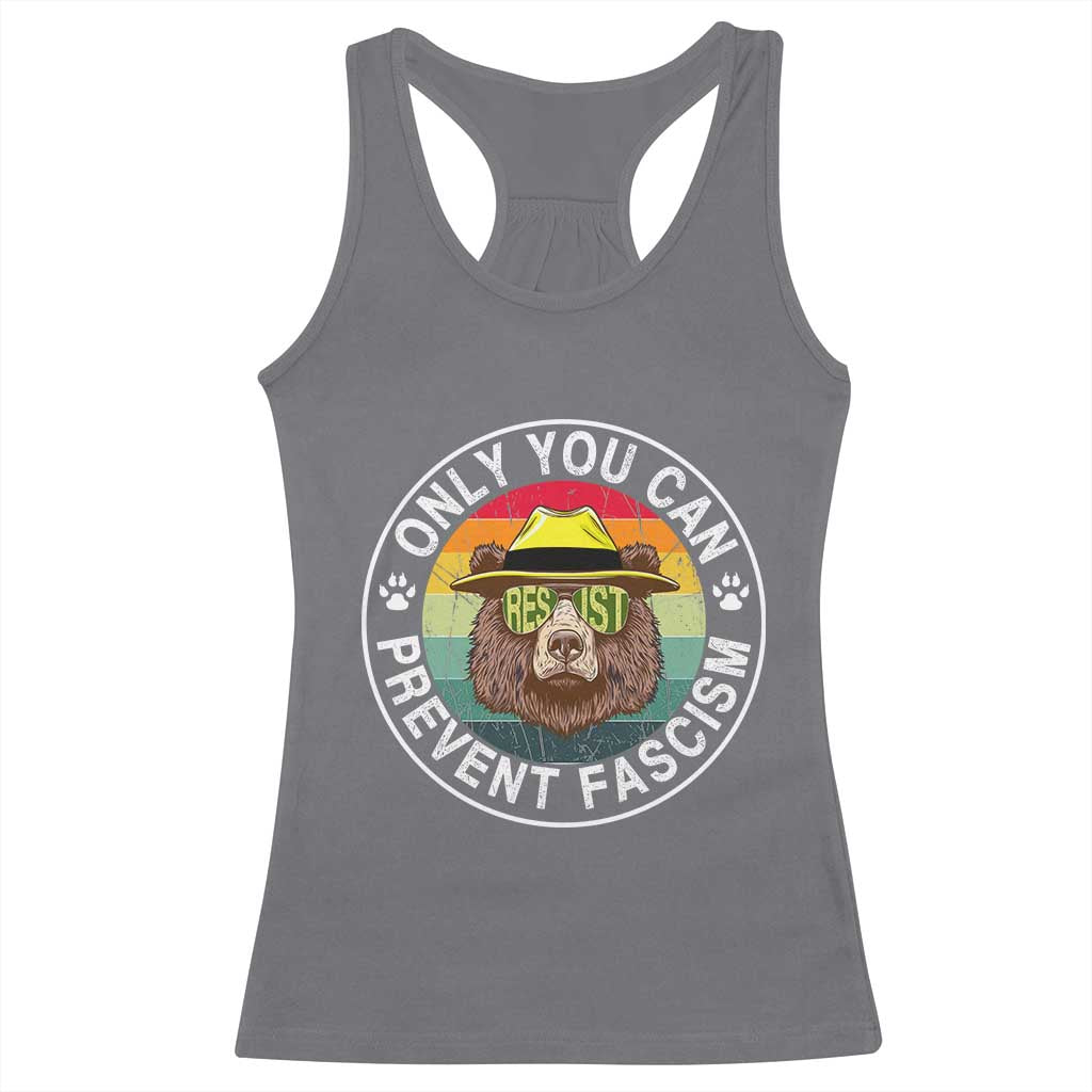 Only You Can Prevent Fascism Racerback Tank Top Protect National Parks Bear Resist