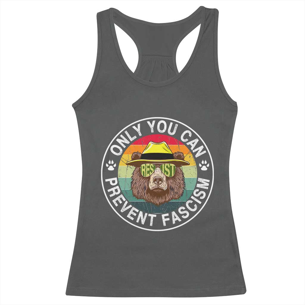 Only You Can Prevent Fascism Racerback Tank Top Protect National Parks Bear Resist