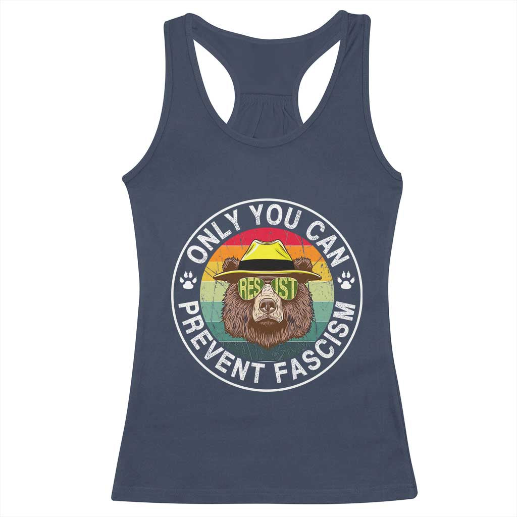 Only You Can Prevent Fascism Racerback Tank Top Protect National Parks Bear Resist